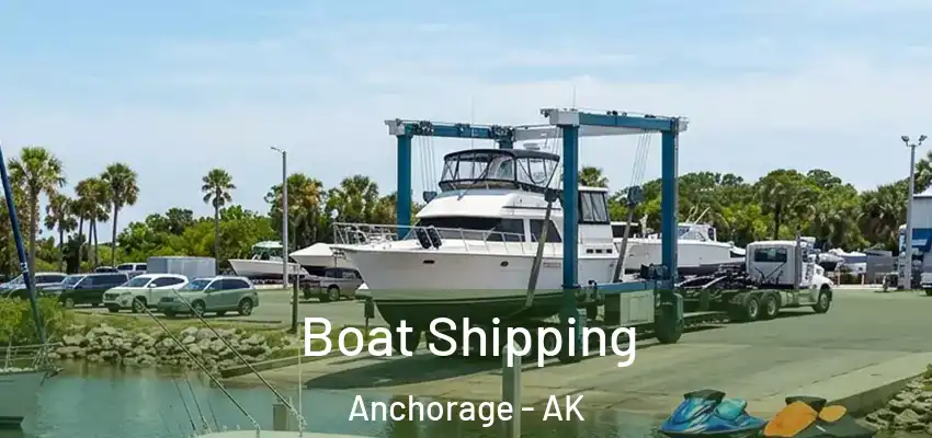  Boat Shipping Anchorage - AK